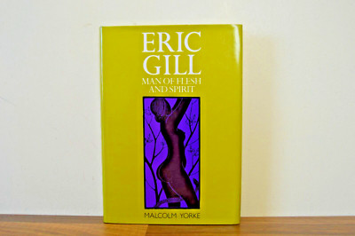 Eric Gill Man of Flesh and Spirit - Malcolm Yorke H/B 1981 First Edition (#64)