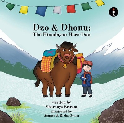 Dzo & Dhonu: The Himalayan Hero-Duo by Sharanya Sriram Paperback Book