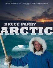 Arctic with Bruce Parry Hardcover Bruce, Lewis-Jones, Huw Parry