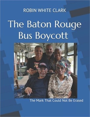 The Baton Rouge Bus Boycott: The Mark That Could Not Be Erased (Paperback or Sof