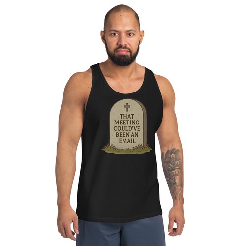 That Meeting Could’ve Been an Email Tank Top | Funny Tombstone Design - Picture 10 of 28