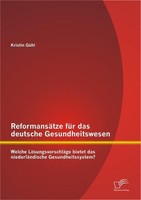 ReformansäTze FüR Das Deutsche Gesundheitswesen: Welche LöSungsvorschläGe Bietet