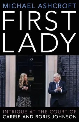 First Lady | Intrigue at the Court of Carrie and Boris Johnson | Ashcroft | Buch