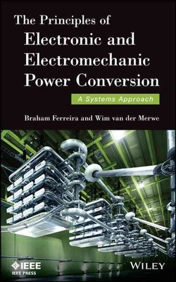 The Principles of Electronic and Electromechanic Power Conversion: A Systems App