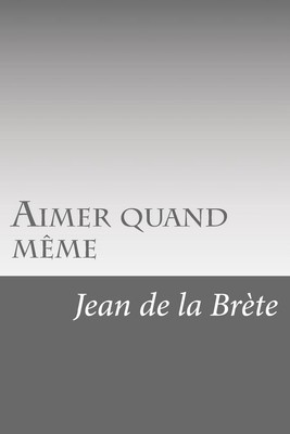 Aimer quand mme by Jean De La Brete (French) Paperback Book