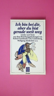 184395 Robert Gernhardt ICH BIN BEI DIR, ABER DU BIST GERADE WEIT WEG Lieder u.
