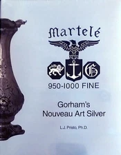 Book - Martele:  Gorham's Nouveau Art Silver by L.J. Pristo, Ph.D.