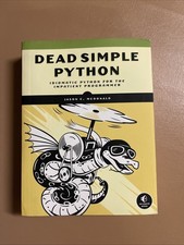 Dead Simple Python: Idiomatic Python for the Impatient Programmer by Jason C. Mc