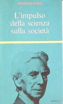L'IMPULSO DELLA SCIENZA SULLA SOCIETA' RUSSELL BERTRAND MARTELLO 1970 