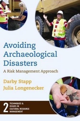 Avoiding Archaeological Disasters: Risk Management for Heritage Professionals by