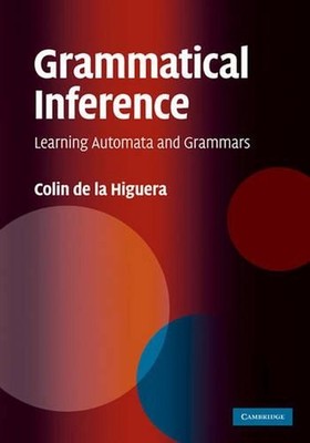Grammatical Inference: Learning Automata and Grammars by Colin de la Higuera (En