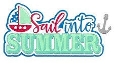 PREMADE SCRAPBOOK-PAPER PIECING-FOR LAYOUT-TITLE-BOAT-SAIL INTO SUMMER
