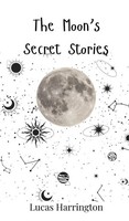 Lucas Harrington | The Moon's Secret Stories | Buch | Englisch (2025)