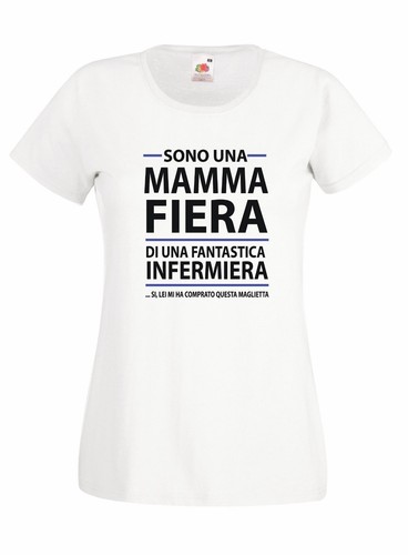 T-shirt Maglietta donna J1305 Mamma Fiera di Una Infermiera Me l'ha  Regalata Lei | eBay