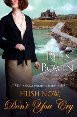 Hush Now, Don't You Cry: A Molly Murphy Mystery (Molly Murphy Mysteries) - GOOD
