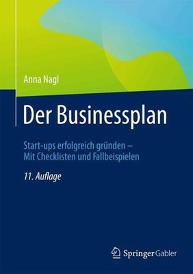 Der Businessplan: Start-ups erfolgreich gr?nden - Mit Checklisten und Fallbeispi