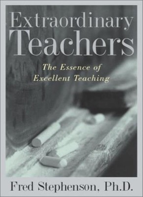 Extraordinary Teachers: The Essence of Excellent Teaching,Freder