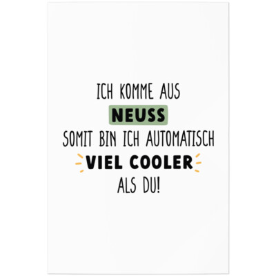 Ich komme aus Neuss, somit bin ich automatisch viel cooler als du! 11001009106