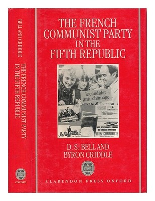 BELL, DAVID S. (david SCOTT) (1947 the French Communist Party in the Fifth Rep