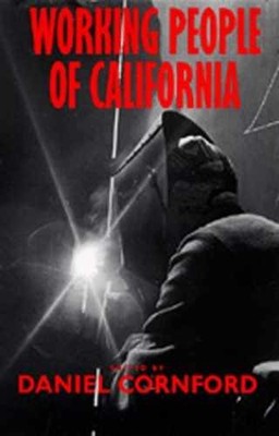 Working People of California - Paperback, by Cornford Daniel - Very Good x