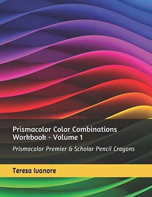 Prismacolor Color Combinations Workbook - Volume 1 by Teresaanore