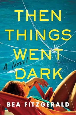 Then Things Went Dark: A Novel - GOOD