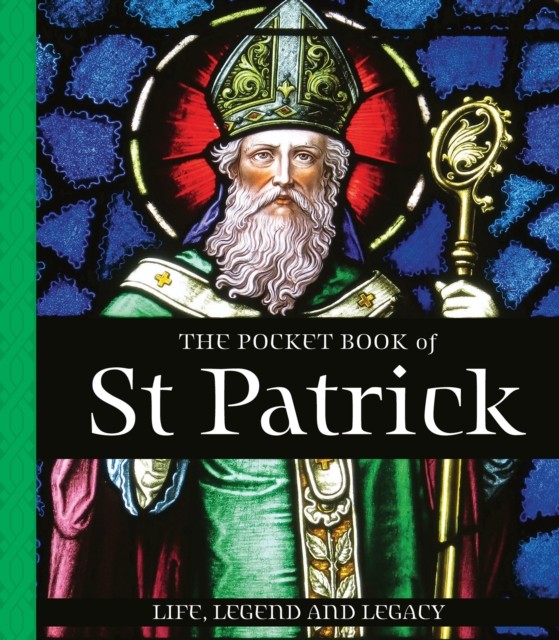 The Pocket Book of St Patrick: Life, Legend and Legacy - Image 6