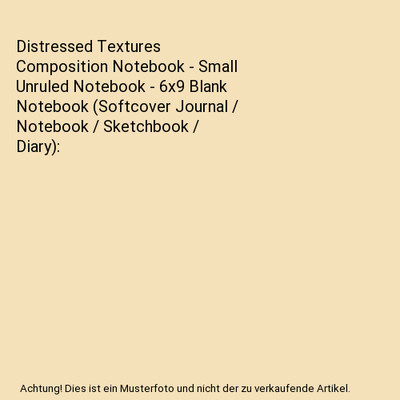 Distressed Textures Composition Notebook - Small Unruled Notebook - 6x9 Blank No