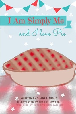 I Am Simply Me and I love Pie by Shani T. Night (English) Paperback Book