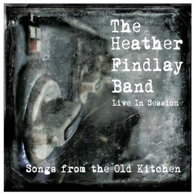 Findlay, Heather Band - Songs from the Old Kitchen CD NEU OVP