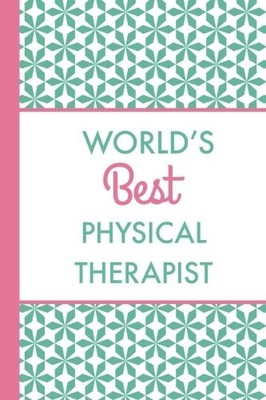 WORLD'S BEST PHYSICAL THERAPIST (6X9 JOURNAL): GREEN PINK, By Happydayjournals