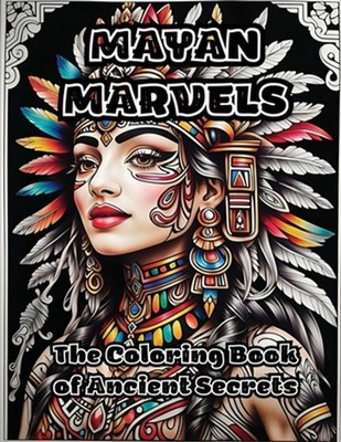 Mayan Marvels: The Coloring Book of Ancient Secrets by Colorzen Paperback Book