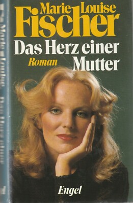 Maie Louise Fischer: Das Herz einer Mutter