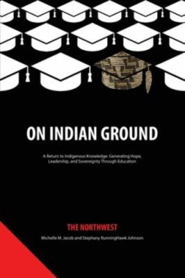 On Indian Ground : The Northwest, Paperback by Jacob, Michelle M. (EDT); John...