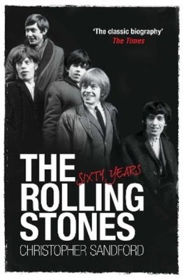 Christopher Sandford The Rolling Stones: Sixty Years (Paperback)