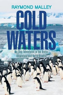 Cold Waters: My Ship Adventures in the Arctic, Antarctica, and North Atlantic by