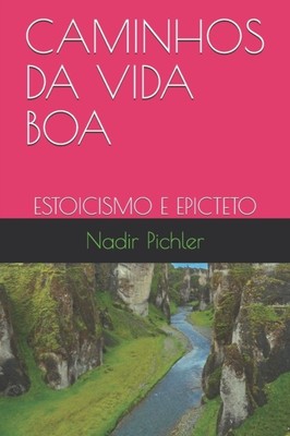 CAMINHOS DA VIDA BOA: ESTOICISMO E EPICT von PICHLER, NADIR ANTON (Taschenbuch)