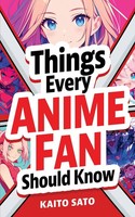 Kaito Sato | Things Every Anime Fan Should Know | Taschenbuch | Englisch (2025)