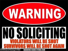 No Soliciting Sign Funny Metal Sign - Survivors Will Be Shot  -9"x12" #466