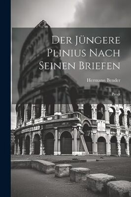 Bender - Der Jngere Plinius Nach Seinen Briefen  Progr - New paperbac - X555z