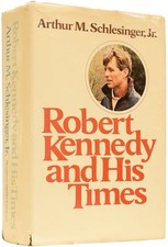 Arthur M SCHLESINGER, Jr / Robert Kennedy and His Times Signed 1st Edition