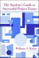 Student's Guide to Successful Project Teams, Hardcover by Kahn, William A., B...