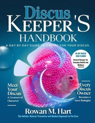 Discus Keeper's Handbook: A day by day guide to car- ing for your discus by Rowa