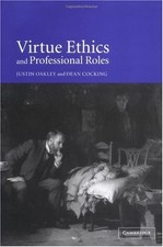 VIRTUE ETHICS AND PROFESSIONAL ROLES By Justin Oakley & Dean Cocking - Hardcover