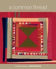 A Common Thread: A Collection of Quilts by Gwen Marston by Marston, Gwen