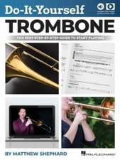 Do-It-Yourself Trombone: The Best Step-By-Step Guide to Start Playing by...