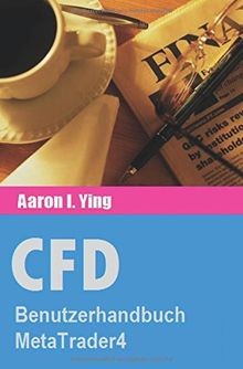 CFD: Benutzerhandbuch MetaTrader4 von Aaroni.Ying, . | Buch | Zustand sehr gut