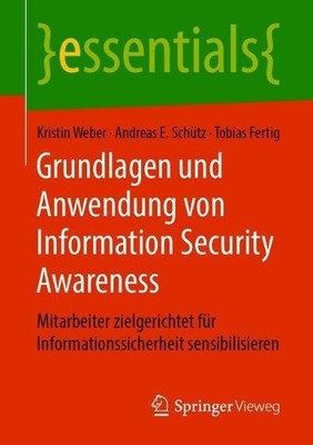 Grundlagen und Anwendung von Information Security Awareness - 9783658262570
