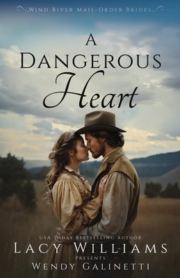 A Dangerous Heart (Wind River Mail-Order Brides)