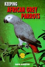 Keeping African Grey Parrots (Ts-111) by Alderton, David Hardback Book The Cheap